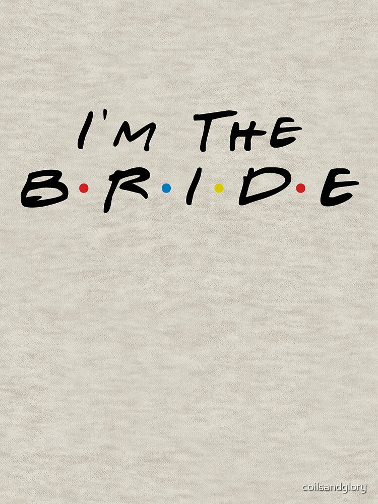 I Am The Bride Bridal Party Quote by coilsandglory