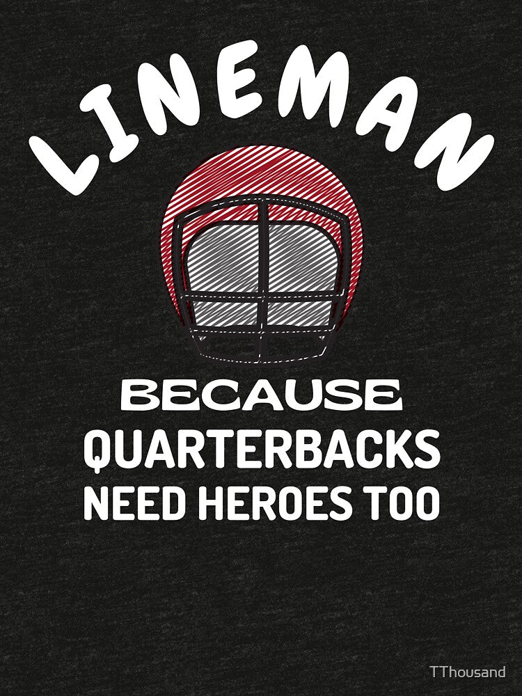 Lineman Because Quarterbacks Need Heroes too by TThousand