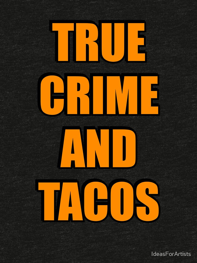 True Crime And Tacos - Funny Podcaster by Inspirationmotivation
