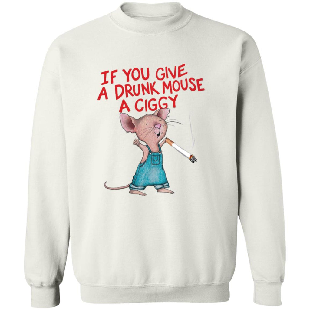 If You Give A Drunk Mouse A Ciggy Shirt