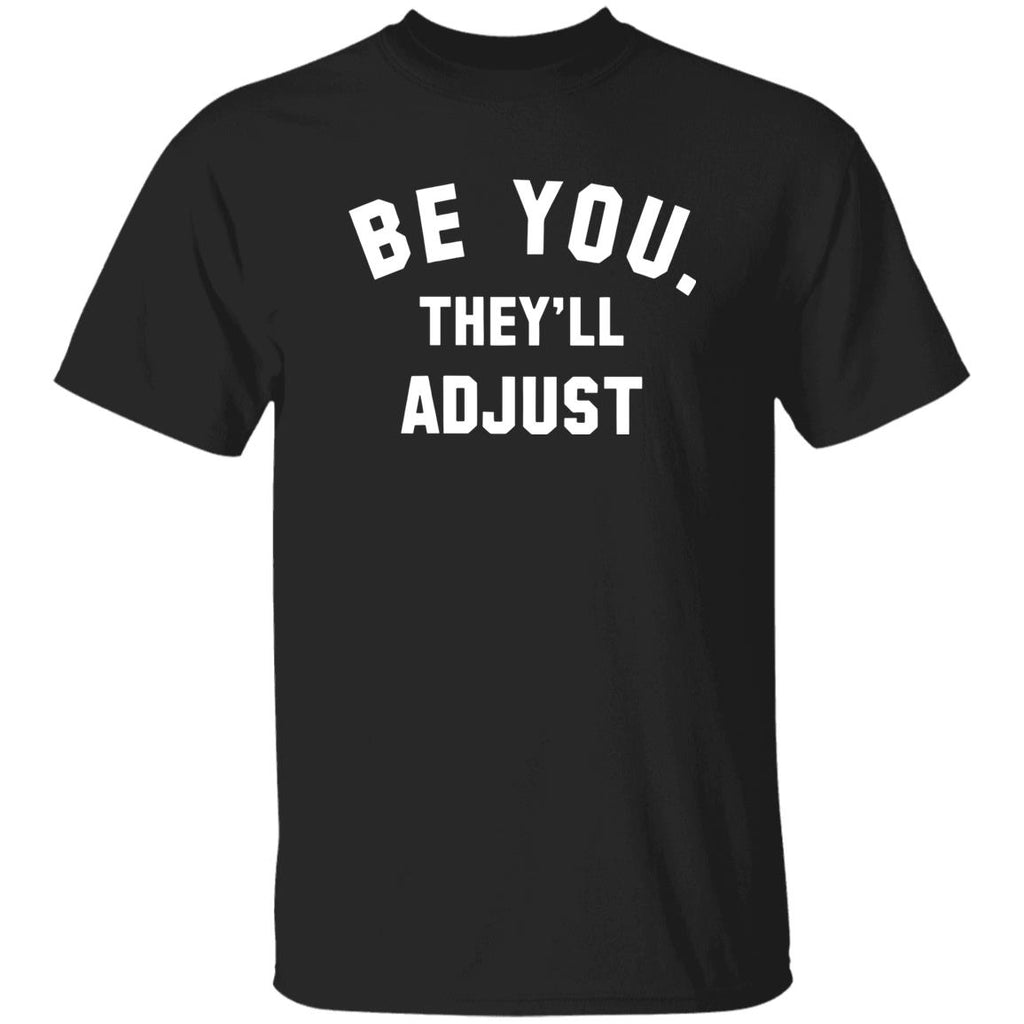 Be You They’ll Adjust T-Shirt