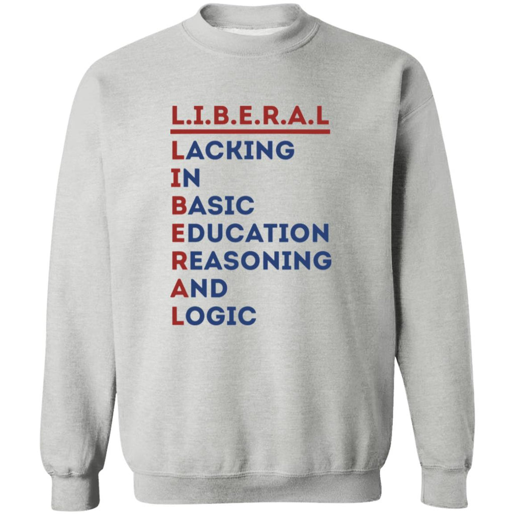 Liberal Lacking In Basic Education Reasoning And Logic Shirt