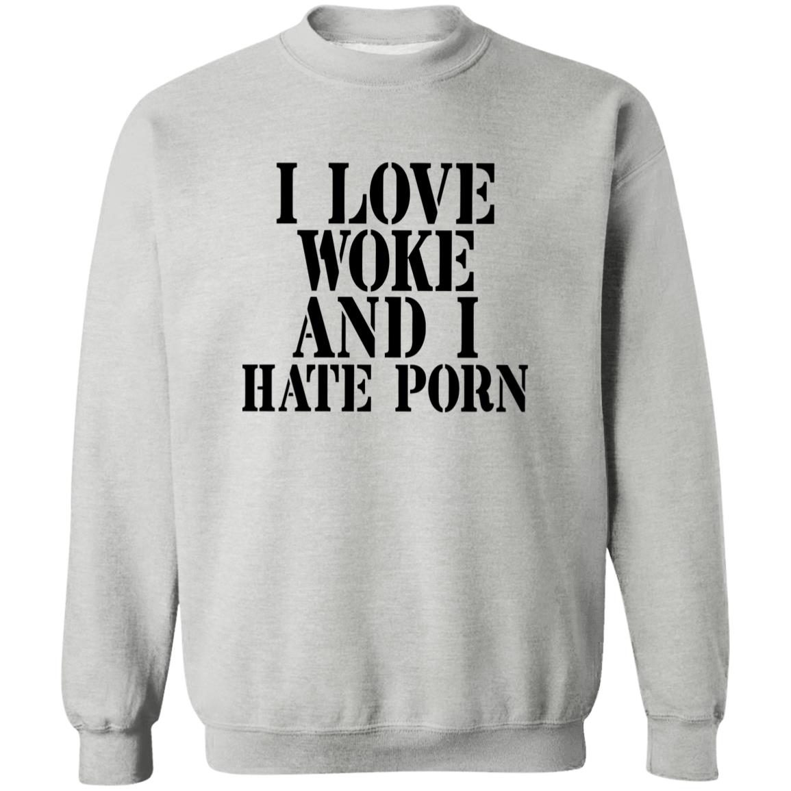 I Love Woke And I Hate Porn Shirt