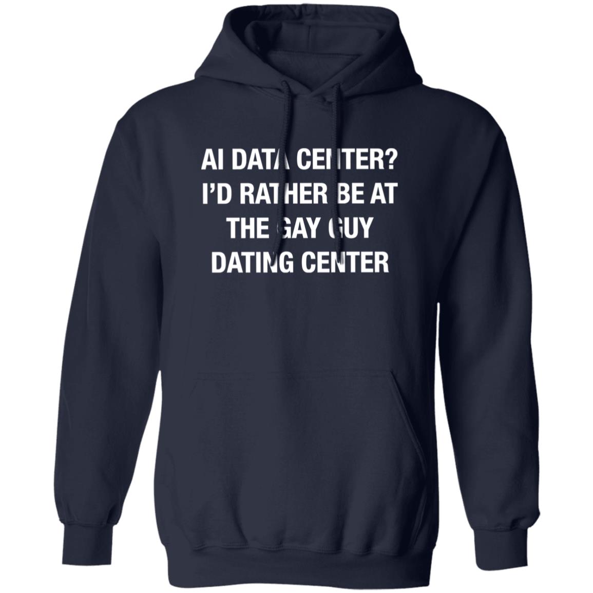 AI Data Center I’d Rather Be At The Gay Guy Dating Center 2026 Shirt