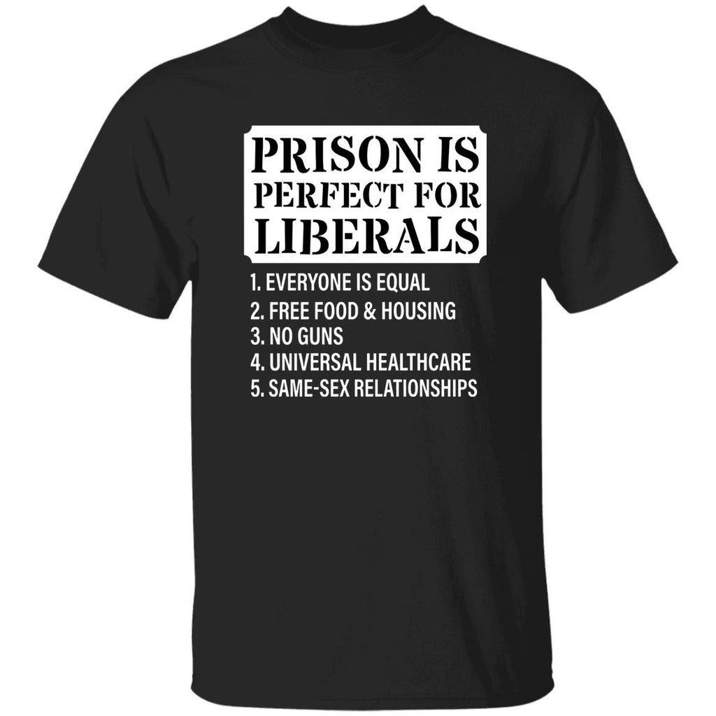 Prison Is Perfect For Liberals Shirt