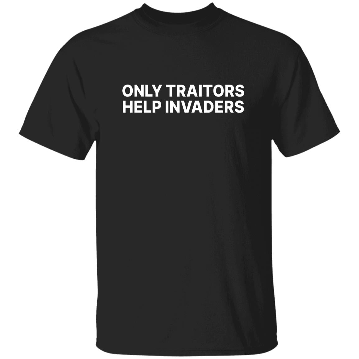 2026 Only Traitors Help Invaders Shirt