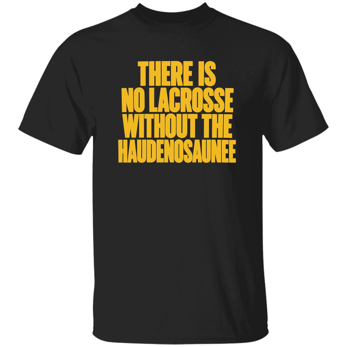 There Is No Lacrosse Without the Haudenosaunee Shirt
