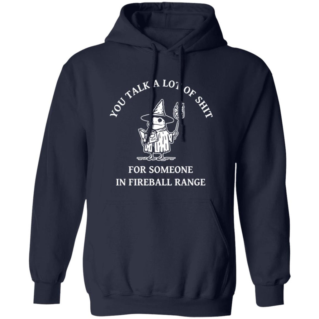 You Talk A Lot Of Sh*t For Someone In Fireball Range Shirt