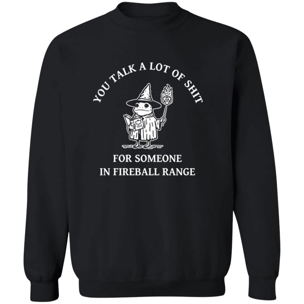 You Talk A Lot Of Sh*t For Someone In Fireball Range Shirt