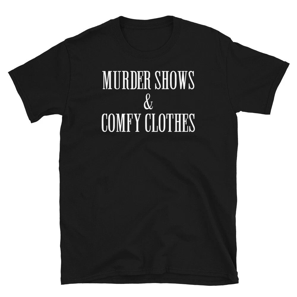 Murder Shows and Comfy Clothes True Crime Podcasts Short-Sleeve Unisex T-Shirt