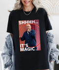 Bob Mortimer Shhhh It's Magic - Sarcastic Funny Legend British Meme Gift Unisex