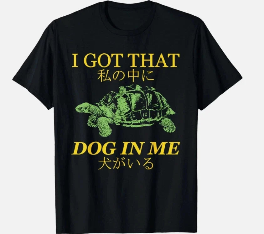 I Got That Dog in Me Turtle Japanese Design Turtle Unisex Unisex