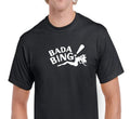 Bada Bing ! Tee Shirt Strip Club Dancer Sopranos Mafia Black White S-5XL Unisex