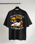 Whatever Life Throws At You It Hit Someone Else , Duck Shirt, Funny Shirt Unisex