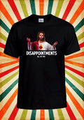 Disappointments All You Jesus T shirt Men Women Unisex Baseball T Shirt Top 3104 Unisex