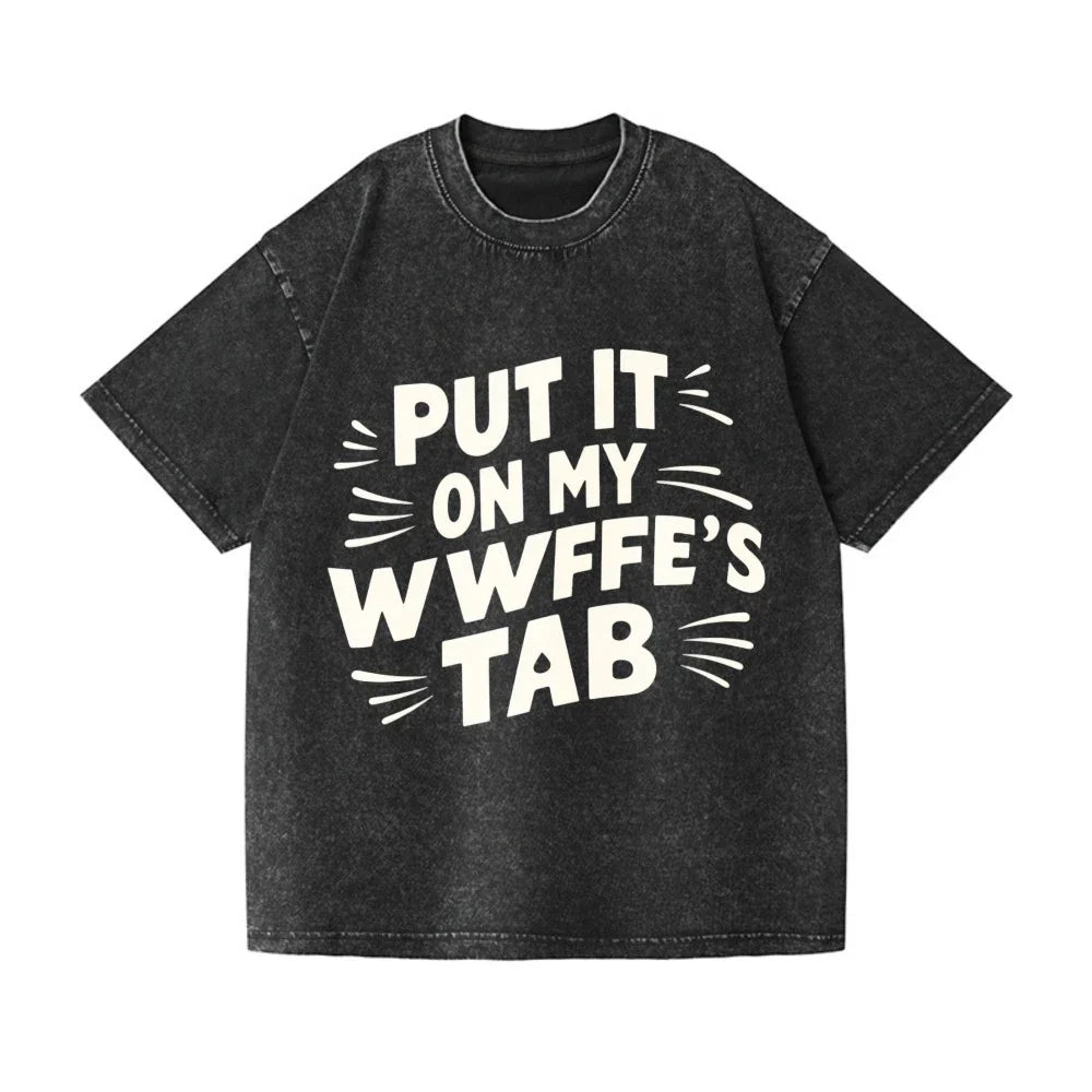 Put It On My Wife's Tab Funny Vintage Washed Men's Casual Humor Tee Unisex