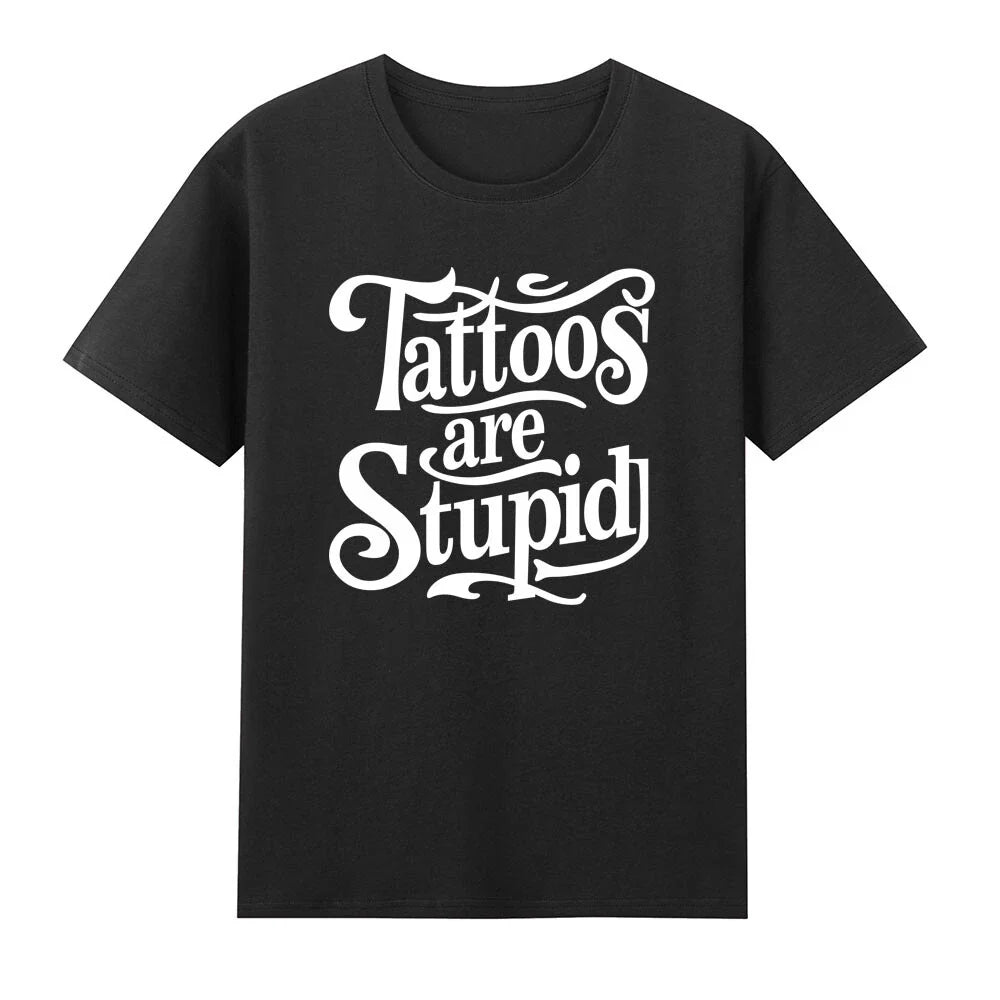 Tattoos Are Stupid Funny Ink Addict Tattoo Unisex