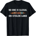No One Is Illegal On Stolen Land Native American Unisex Unisex