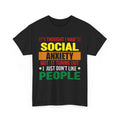 Funny Anxiety T-Shirt - I Thought I Had Social Anxiety DON'T Like People