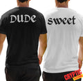 Dude Where's My Car Inspired T SHIRT Funny Best Friend Dude Sweet Couple Tattoo