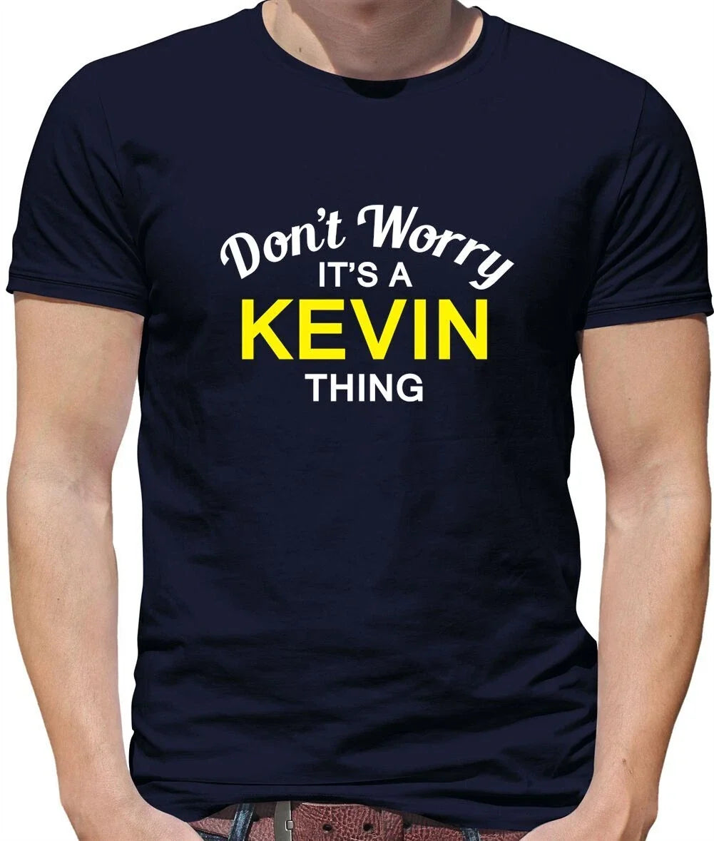 Don't Worry It's a KEVIN Thing! - Mens - Surname Custom Name Family Unisex