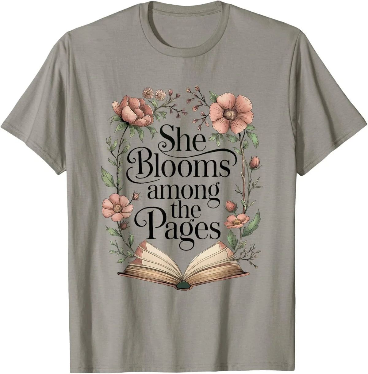She Blooms Among The Pages Women Mom Wife Floral Book Lover Gift Unisex Unisex