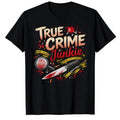 True Crime Addict Junkie Enthusiast Graphic T-Shirt