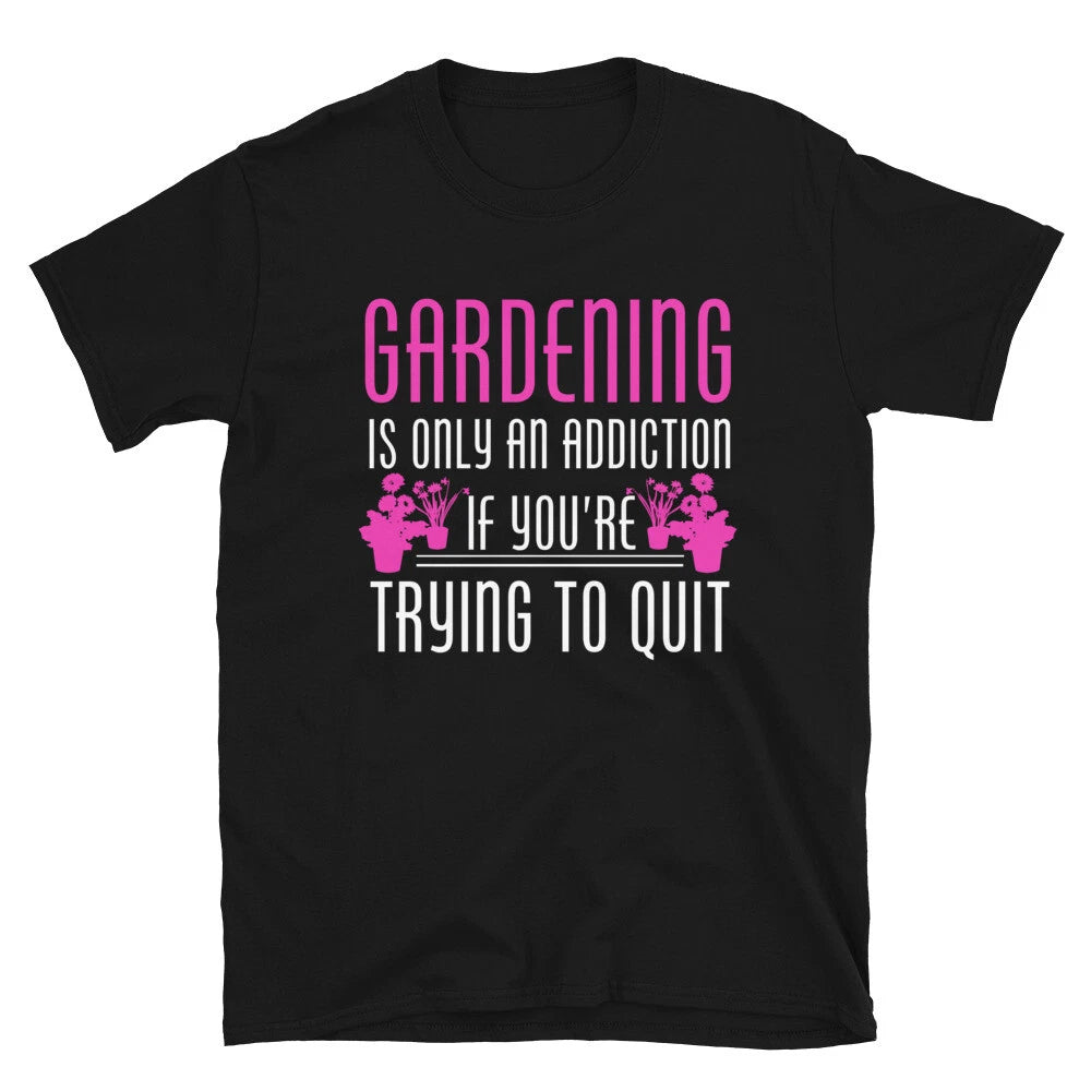 Gardening Addiction T-Shirt