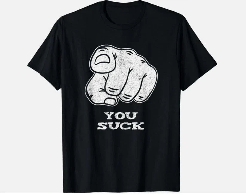 You Suck - Finger Pointing - Gift Unisex Unisex