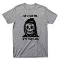 Grim Reaper T Shirt If You See Me It's Too Late Costume Necklace Ring Tattoo Tee Unisex
