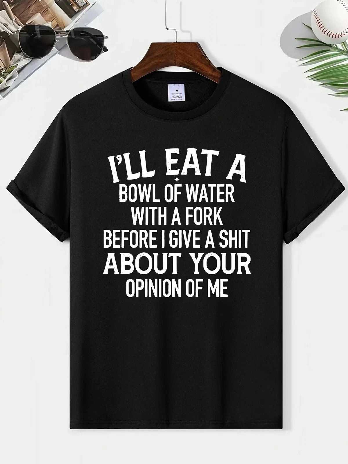 Funny Sarcastic Quote I’ll Eat a Bowl of Water Humor Unisex Tee Unisex