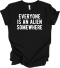 Funny 'Everyone Is An Alien Somewhere' - Cool Gift Idea Unisex