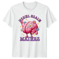 Mental Health Matters T-Shirt Self Care Support Mental Health Awareness Gift