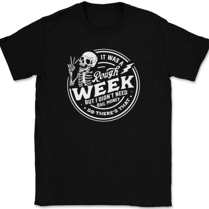 It Was a Rough Week Funny Bail Money Jail Humor Sarcastic Gift Tee Unisex