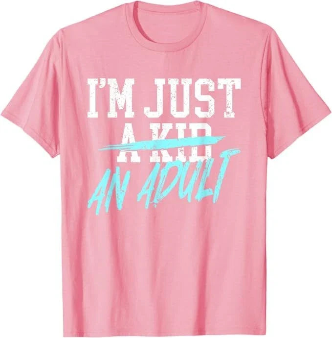 I'm Just An Adult A Kid Funny Adulthood Saying Unisex