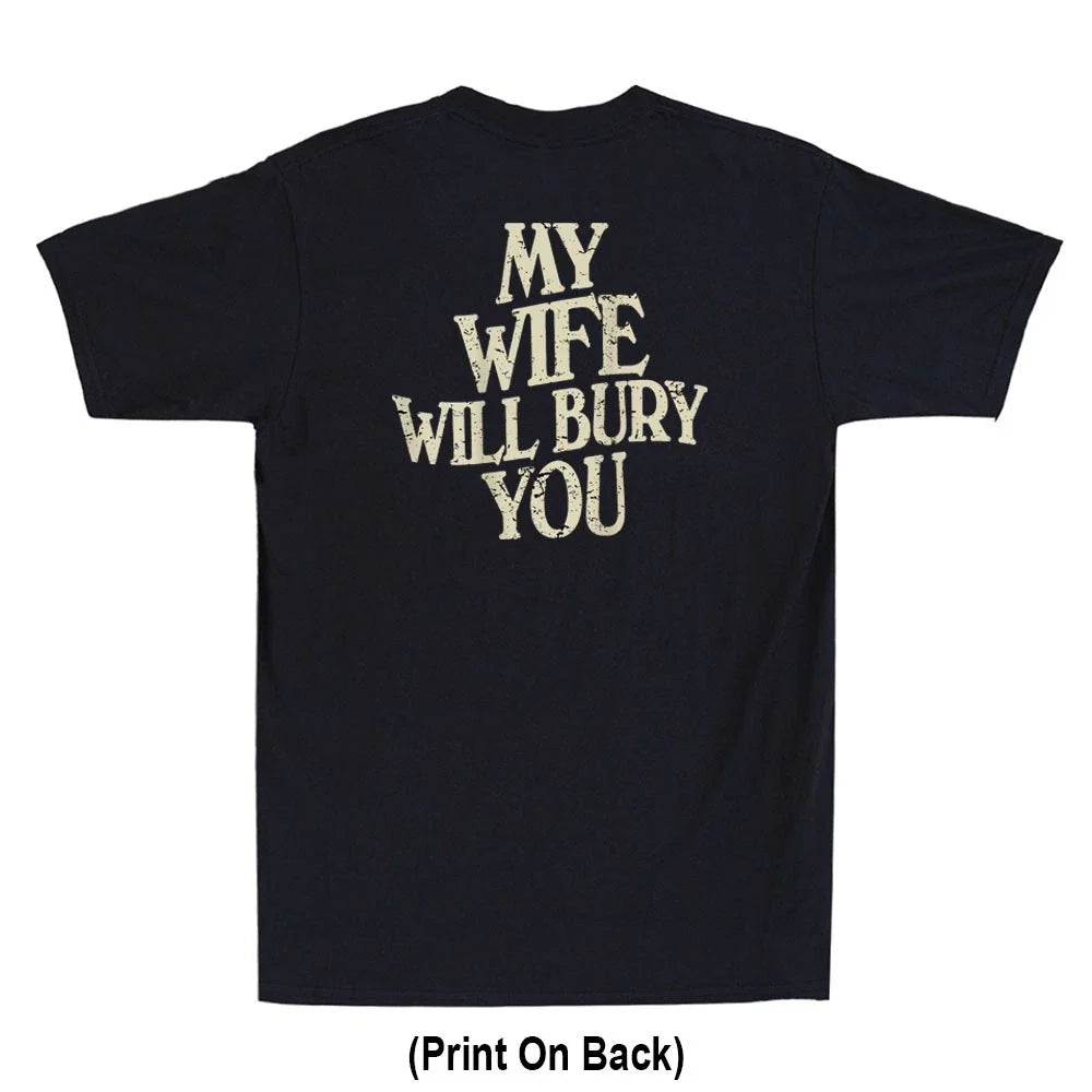 My Wife Will Bury You Funny Saying Sarcastic Quote (Print On Back) Men's Unisex