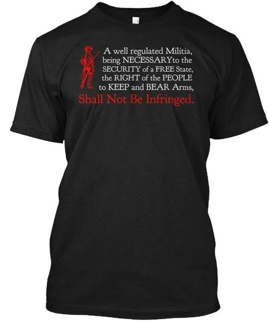 Shall Not Be Infringed - A Well Regulated Militia Made in USA S-5XL Unisex
