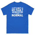 It’s Not My Fault You Thought I Was Normal Sarcastic Unisex Classic Tee Unisex