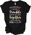 Apparently We're Trouble When We Are Together Shirt Funny Floral Best Friend Tee