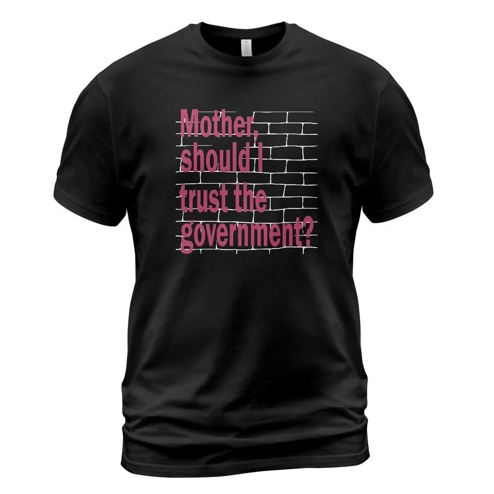 Mother should I trust the government Unisex