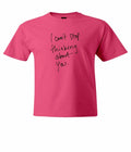 I Can't Stop Thinking about You Mens Unisex Short Sleeve Sarcastic Shirt Unisex