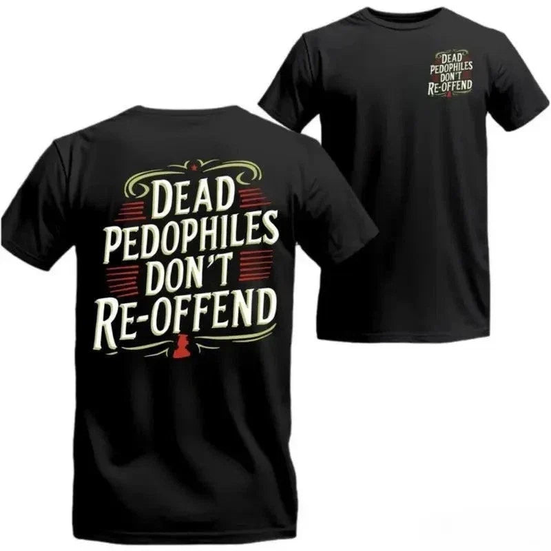 "Dead Pedophiles Don't Re-Offend" Front & Back Graphic Unisex