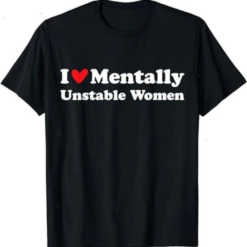 I Love Mentally Unstable Women | Unisex Cotton Tee, Short Sleeve Unisex