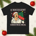 A Succulent Christmas Meal Funny Christmas T Shirt, Xmas Democracy manifest Top