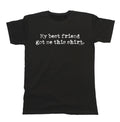 My Best Friend Got Me This T-Shirt Mens  Cotton Funny Christmas Gift Eco