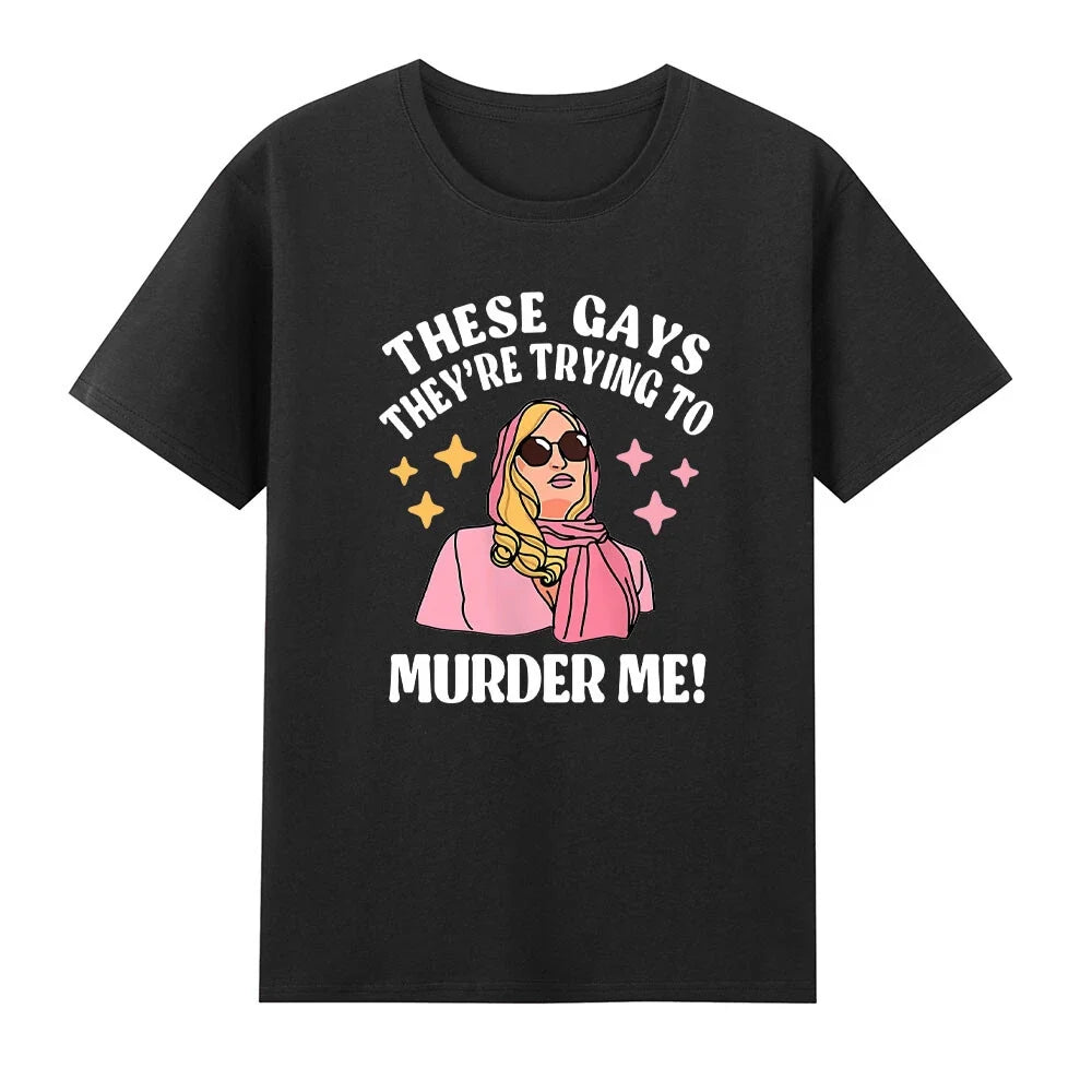 These Gays! They're Trying to Murder Me! Unisex