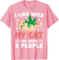 I Like Weed My Cat Maybe 3 People 420 Cannabis Stoner Gift Unisex