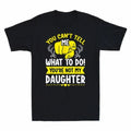 You Can't Tell Me What To Do You're Not My Daughter Mom Dad Vintage Men Unisex