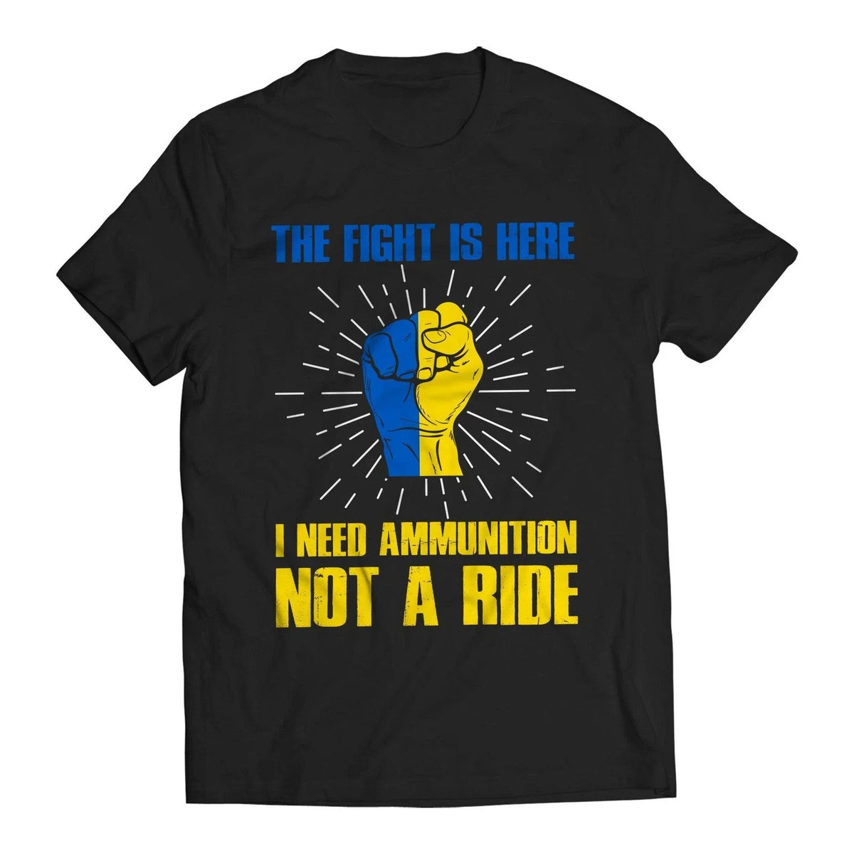 The Fight Is Here I Need Ammunition Not a Ride Zelenskyy Ukraine Support Unisex