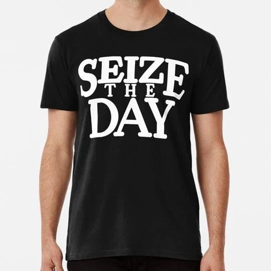Seize The Day Size S to 5XL Made in the USA Unisex